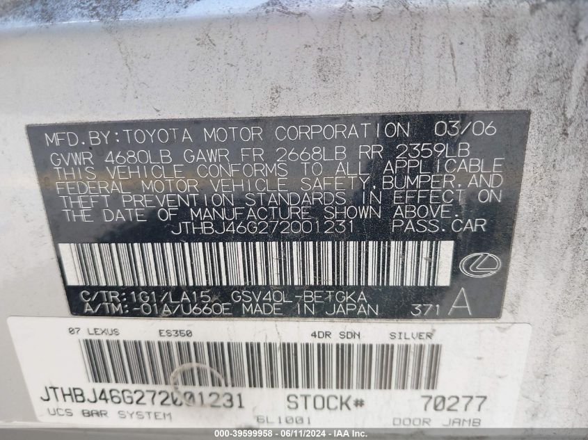2007 Lexus Es 350 VIN: JTHBJ46G272001231 Lot: 39599958