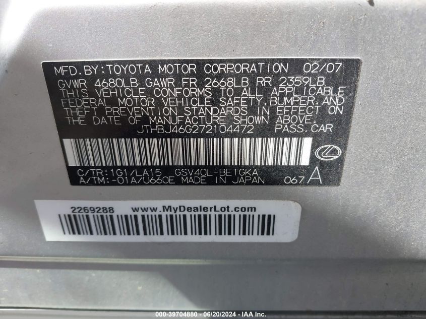 2007 Lexus Es 350 350 VIN: JTHBJ46G272104472 Lot: 39704880