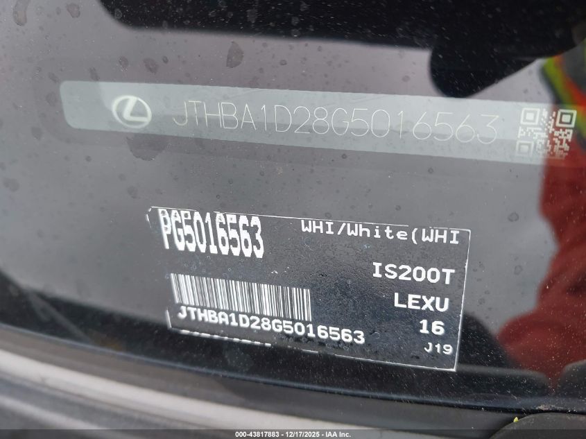 2016 Lexus Is 200T VIN: JTHBA1D28G5016563 Lot: 43817883