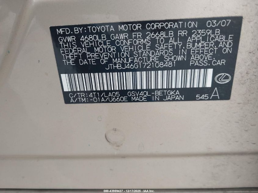 2007 Lexus Es 350 VIN: JTHBJ46G172108481 Lot: 43959437